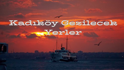 Kadıköy'de Gezilecek Yerler