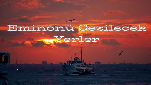 İstanbul'un Kalbi Eminönü’nde Gezilecek Yerler